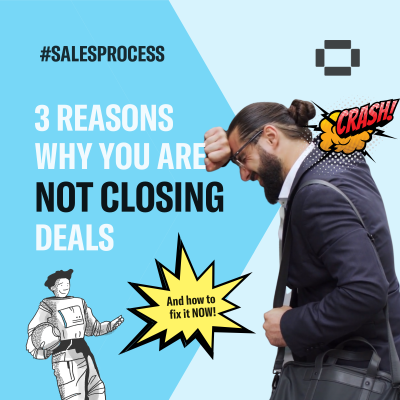 3 Reasons Why You Are Not Closing Deals