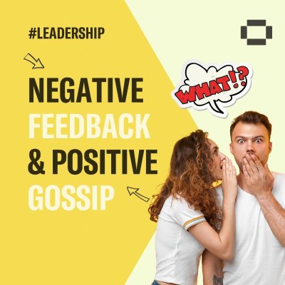 Use Negative Feedback And Positive Gossip To Grow Your Team